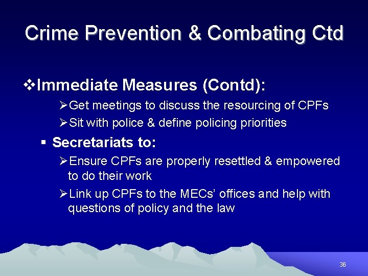 Crime Prevention & Combating Ctd v. Immediate Measures (Contd): ØGet meetings to discuss the