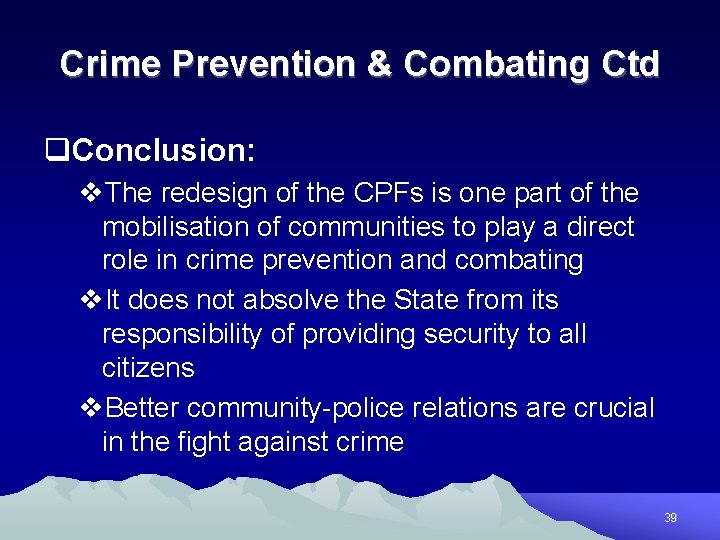 Crime Prevention & Combating Ctd q. Conclusion: v. The redesign of the CPFs is