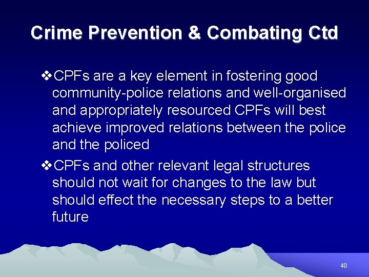 Crime Prevention & Combating Ctd v. CPFs are a key element in fostering good