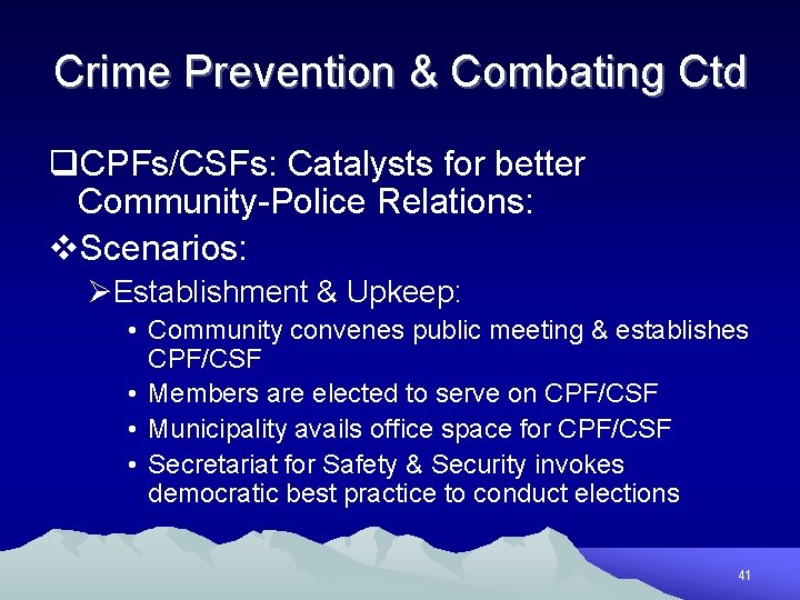 Crime Prevention & Combating Ctd q. CPFs/CSFs: Catalysts for better Community-Police Relations: v. Scenarios: