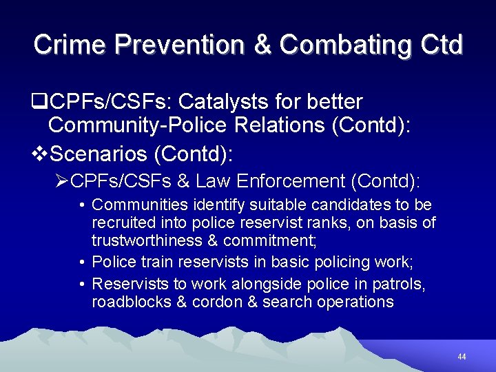 Crime Prevention & Combating Ctd q. CPFs/CSFs: Catalysts for better Community-Police Relations (Contd): v.