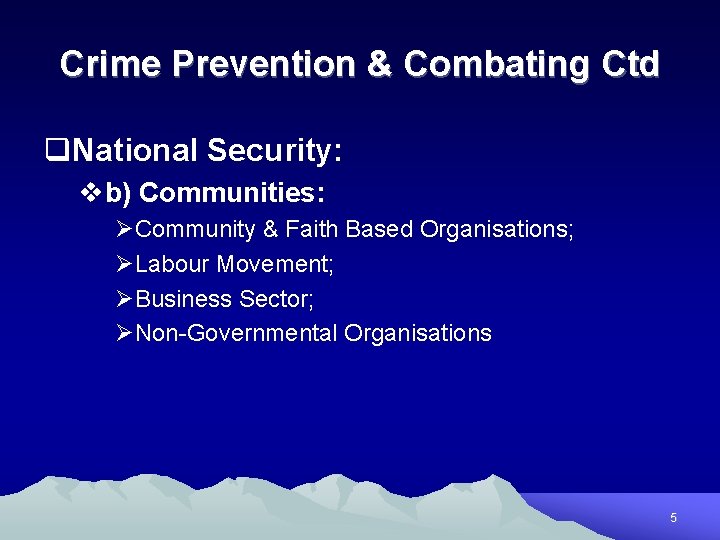 Crime Prevention & Combating Ctd q. National Security: vb) Communities: ØCommunity & Faith Based