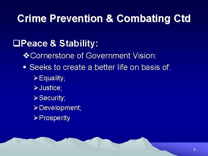 Crime Prevention & Combating Ctd q. Peace & Stability: v. Cornerstone of Government Vision: