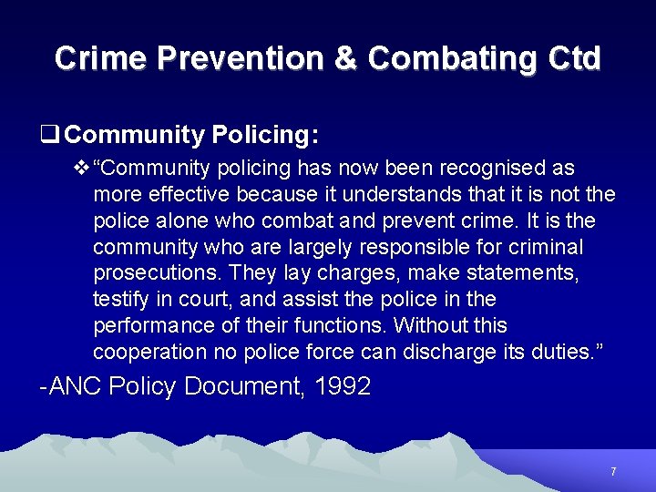 Crime Prevention & Combating Ctd q Community Policing: v“Community policing has now been recognised