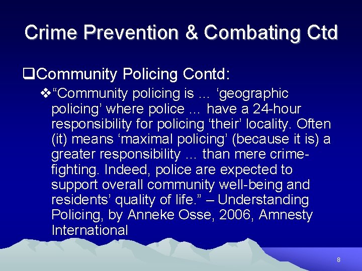 Crime Prevention & Combating Ctd q. Community Policing Contd: v“Community policing is … ‘geographic