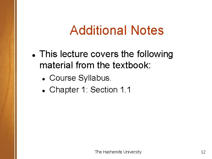 Additional Notes This lecture covers the following material from the textbook: Course Syllabus. Chapter