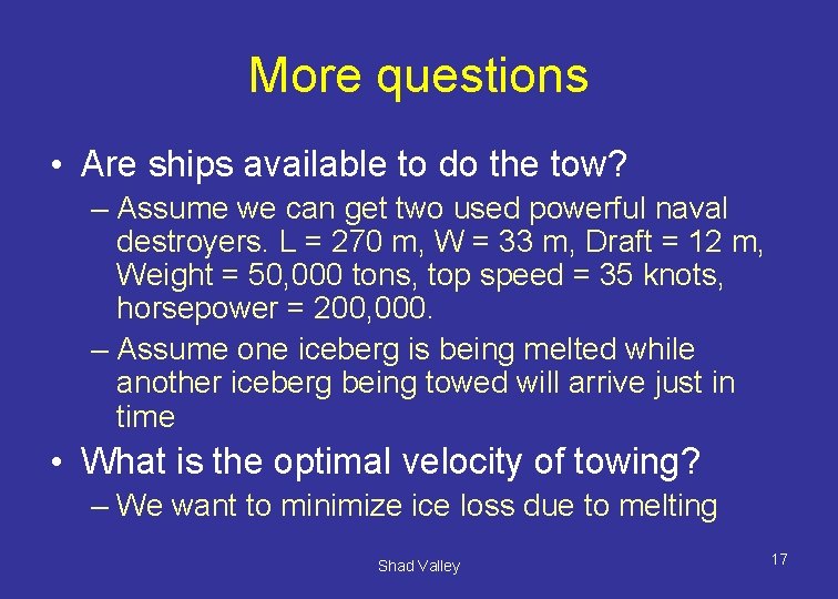 More questions • Are ships available to do the tow? – Assume we can