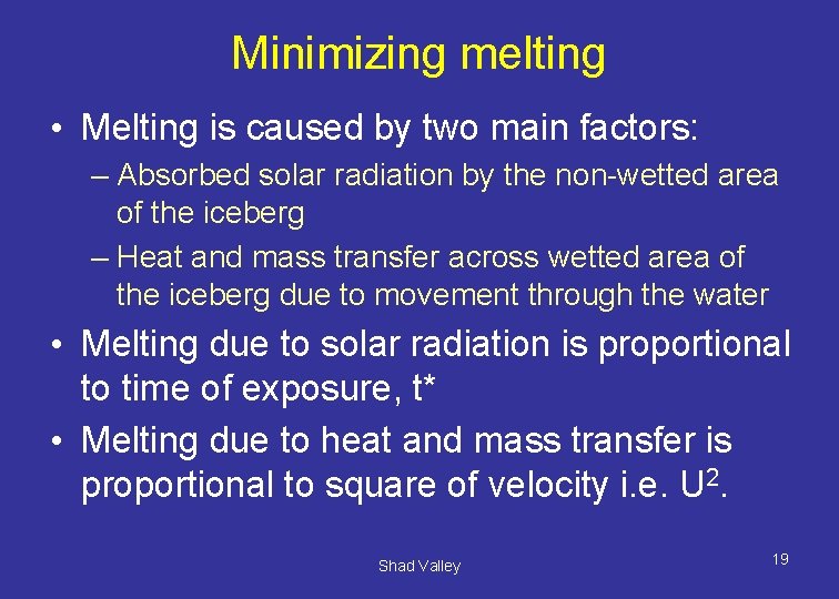 Minimizing melting • Melting is caused by two main factors: – Absorbed solar radiation
