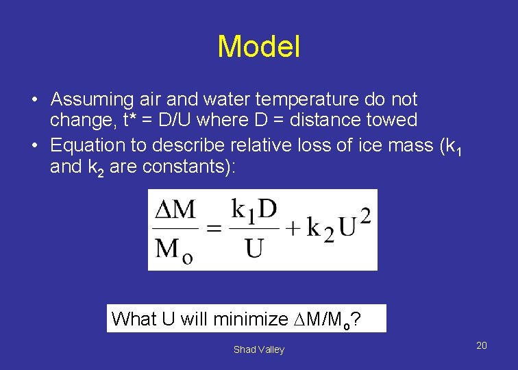 Model • Assuming air and water temperature do not change, t* = D/U where