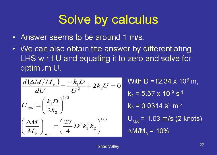 Solve by calculus • Answer seems to be around 1 m/s. • We can