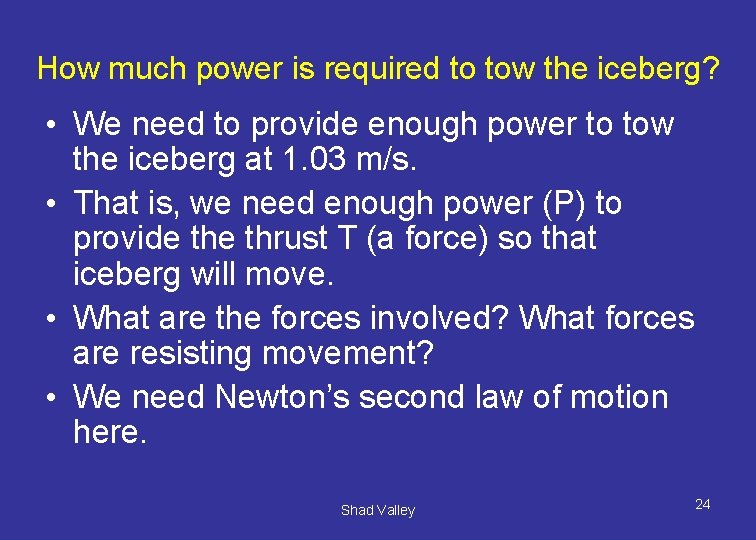 How much power is required to tow the iceberg? • We need to provide