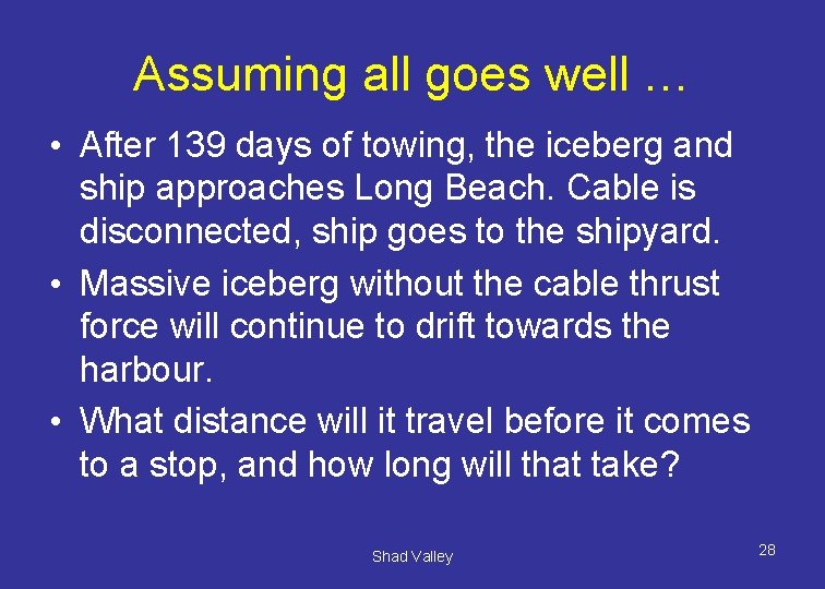 Assuming all goes well … • After 139 days of towing, the iceberg and