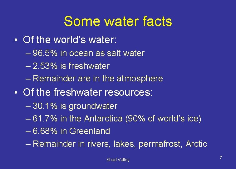 Some water facts • Of the world’s water: – 96. 5% in ocean as