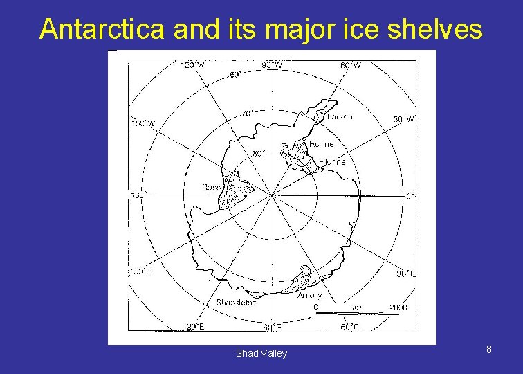 Antarctica and its major ice shelves Shad Valley 8 