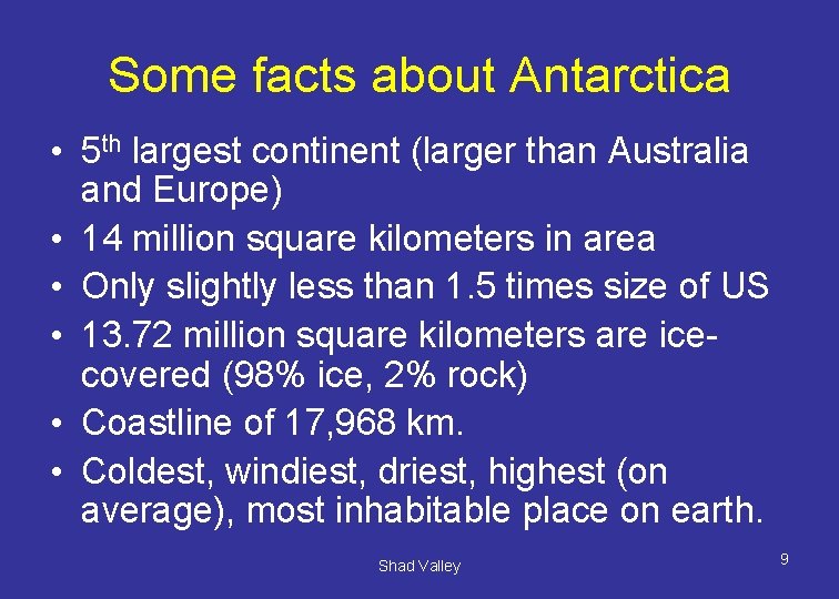 Some facts about Antarctica • 5 th largest continent (larger than Australia and Europe)