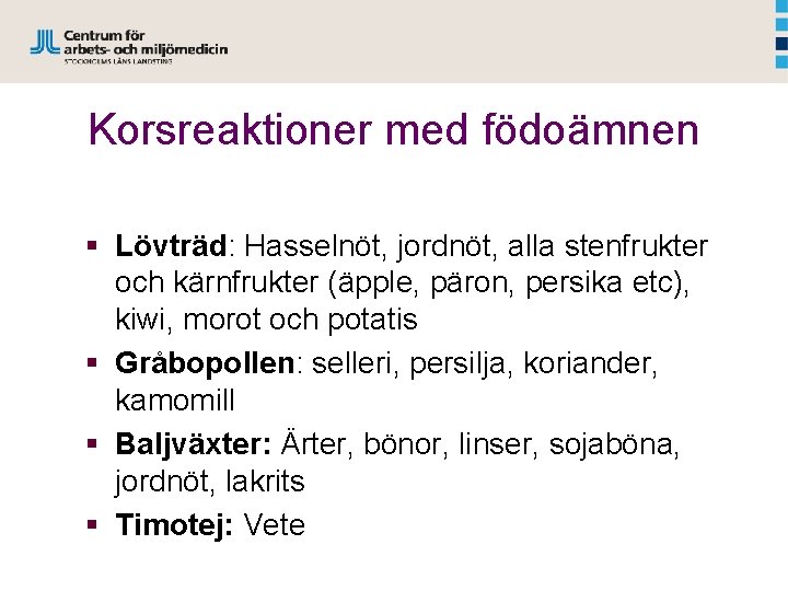 Korsreaktioner med födoämnen § Lövträd: Hasselnöt, jordnöt, alla stenfrukter och kärnfrukter (äpple, päron, persika