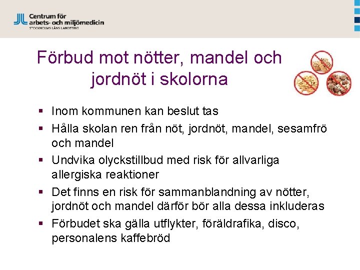 Förbud mot nötter, mandel och jordnöt i skolorna § Inom kommunen kan beslut tas