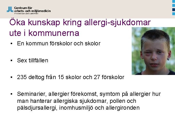 Öka kunskap kring allergi-sjukdomar ute i kommunerna • En kommun förskolor och skolor •