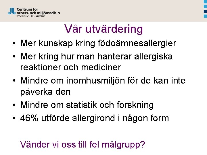 Vår utvärdering • Mer kunskap kring födoämnesallergier • Mer kring hur man hanterar allergiska