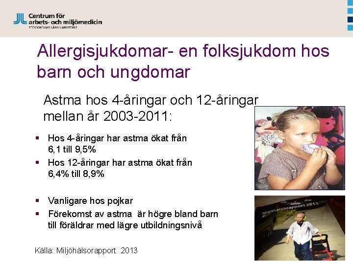 Allergisjukdomar- en folksjukdom hos barn och ungdomar Astma hos 4 -åringar och 12 -åringar