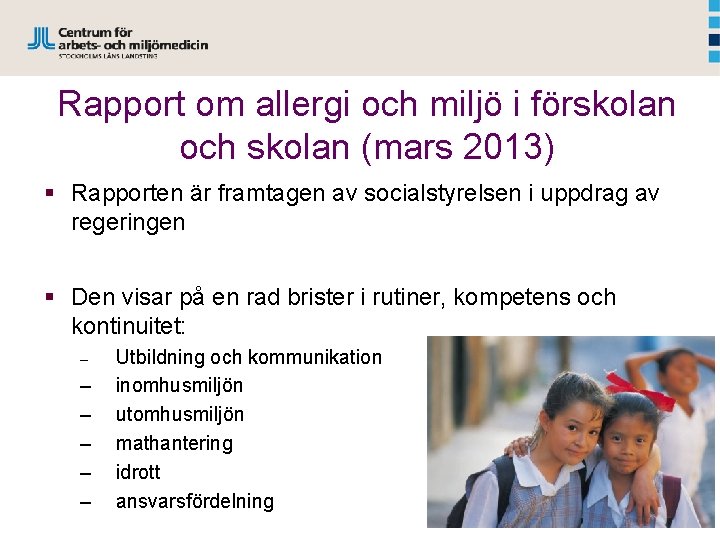 Rapport om allergi och miljö i förskolan och skolan (mars 2013) § Rapporten är