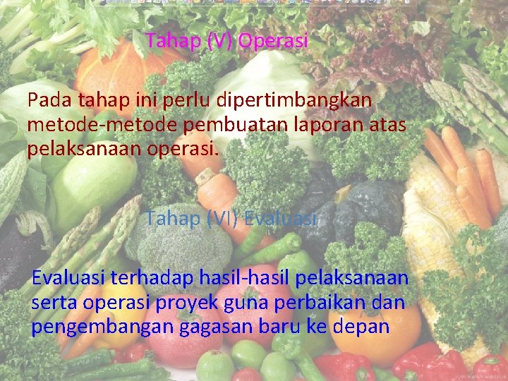 Tahap (V) Operasi Pada tahap ini perlu dipertimbangkan metode-metode pembuatan laporan atas pelaksanaan operasi.