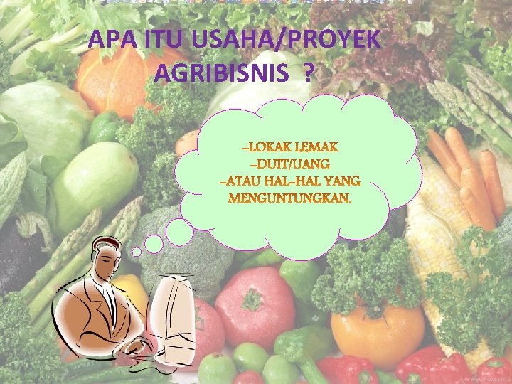 APA ITU USAHA/PROYEK AGRIBISNIS ? 