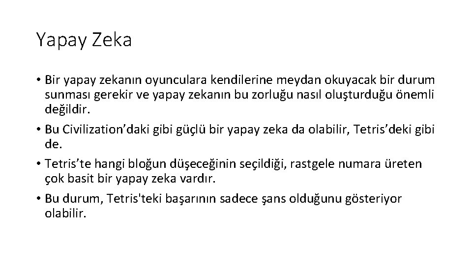 Yapay Zeka • Bir yapay zekanın oyunculara kendilerine meydan okuyacak bir durum sunması gerekir