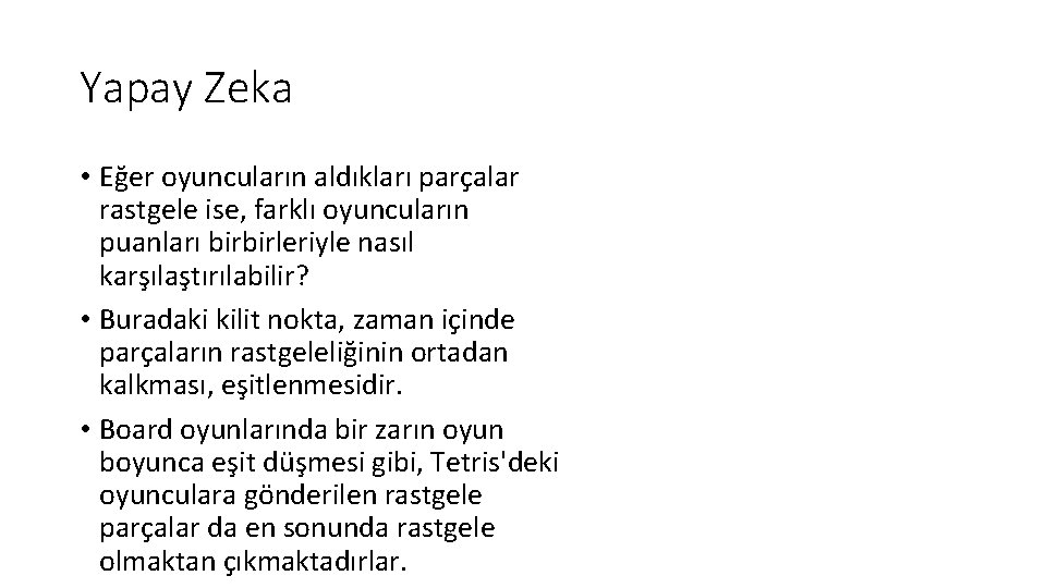 Yapay Zeka • Eğer oyuncuların aldıkları parçalar rastgele ise, farklı oyuncuların puanları birbirleriyle nasıl