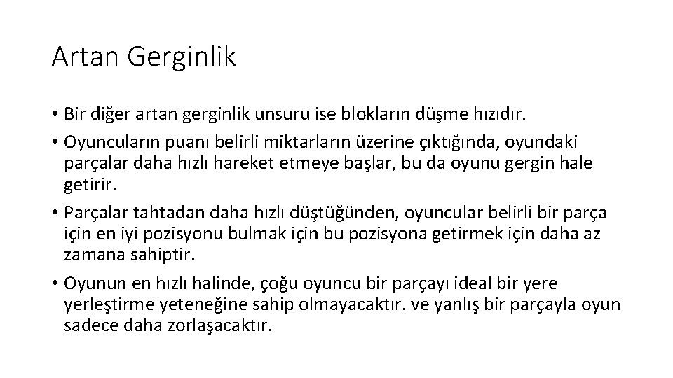 Artan Gerginlik • Bir diğer artan gerginlik unsuru ise blokların düşme hızıdır. • Oyuncuların