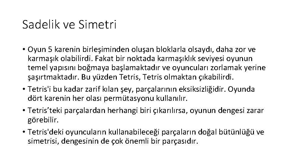 Sadelik ve Simetri • Oyun 5 karenin birleşiminden oluşan bloklarla olsaydı, daha zor ve