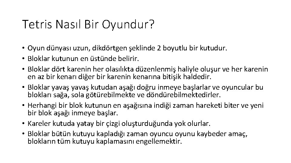 Tetris Nasıl Bir Oyundur? • Oyun dünyası uzun, dikdörtgen şeklinde 2 boyutlu bir kutudur.