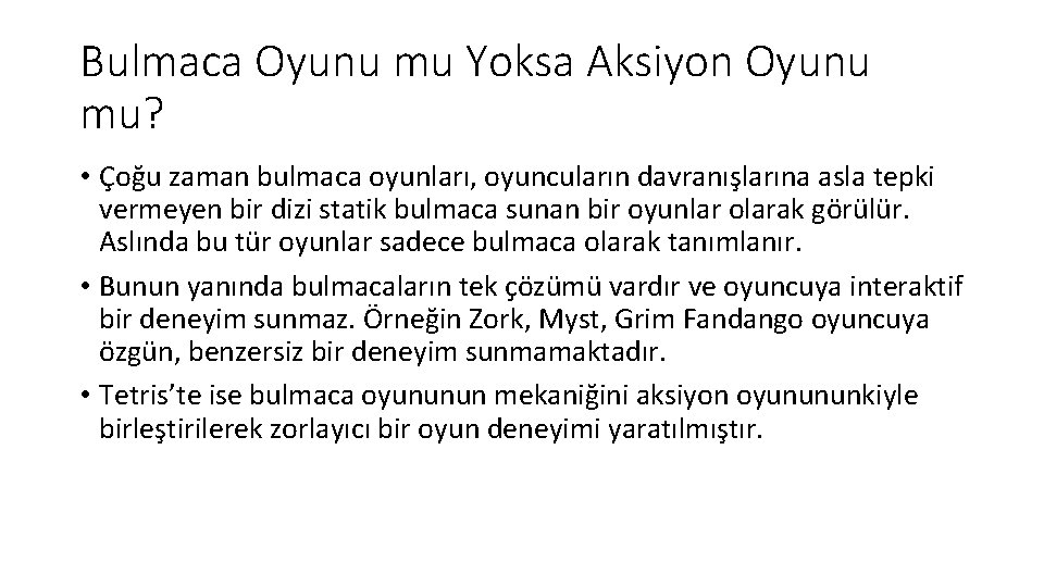 Bulmaca Oyunu mu Yoksa Aksiyon Oyunu mu? • Çoğu zaman bulmaca oyunları, oyuncuların davranışlarına