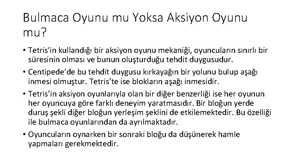 Bulmaca Oyunu mu Yoksa Aksiyon Oyunu mu? • Tetris'in kullandığı bir aksiyon oyunu mekaniği,