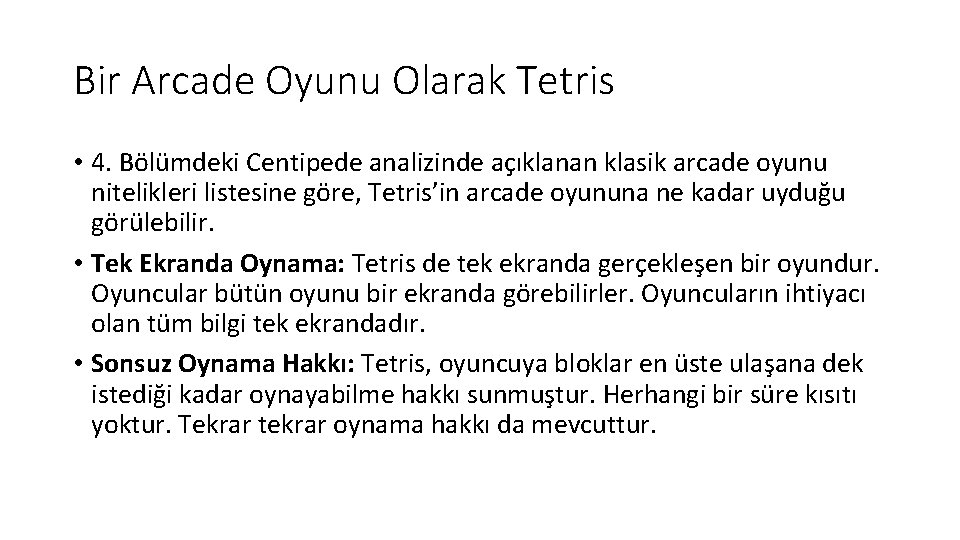 Bir Arcade Oyunu Olarak Tetris • 4. Bölümdeki Centipede analizinde açıklanan klasik arcade oyunu