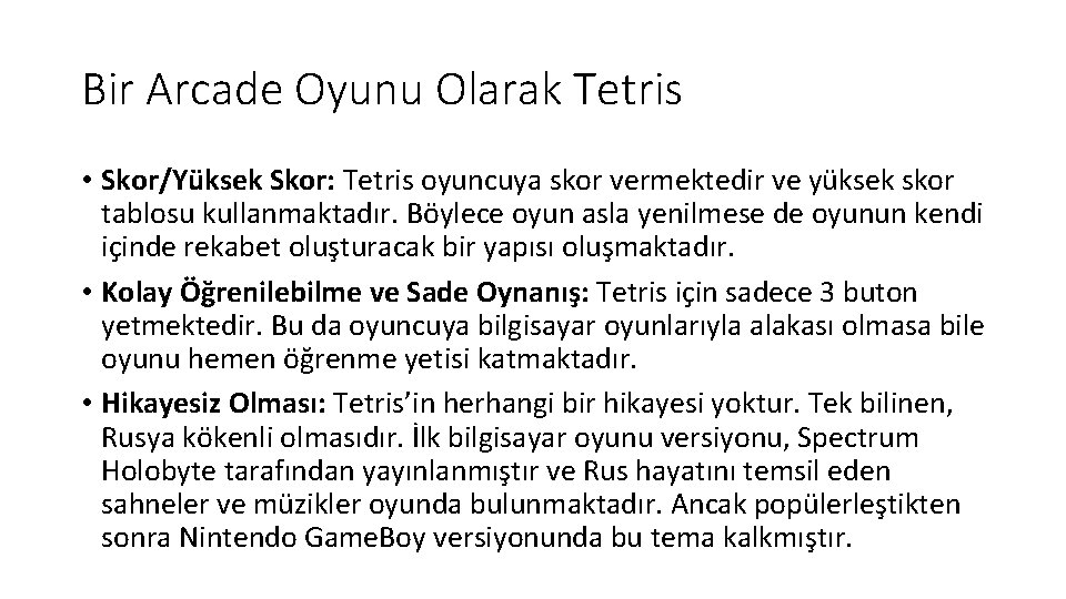 Bir Arcade Oyunu Olarak Tetris • Skor/Yüksek Skor: Tetris oyuncuya skor vermektedir ve yüksek