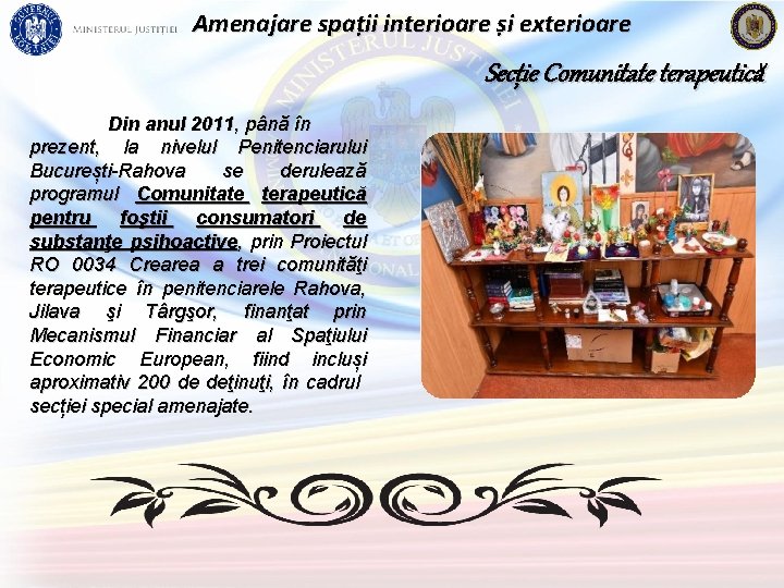 Amenajare spații interioare și exterioare Secție Comunitate terapeutică Din anul 2011, până în prezent,