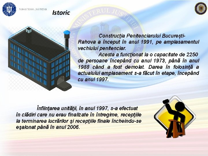 Istoric Construcţia Penitenciarului București. Rahova a început în anul 1991, pe amplasamentul vechiului penitenciar.