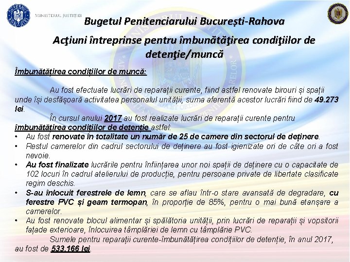 Bugetul Penitenciarului București-Rahova Acţiuni întreprinse pentru îmbunătăţirea condiţiilor de detenţie/muncă Îmbunătățirea condițiilor de muncă: