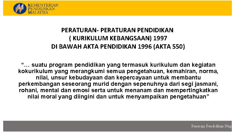 KURIKULUM KEBANGSAAN PERATURAN- PERATURAN PENDIDIKAN ( KURIKULUM KEBANGSAAN) 1997 DI BAWAH AKTA PENDIDIKAN 1996