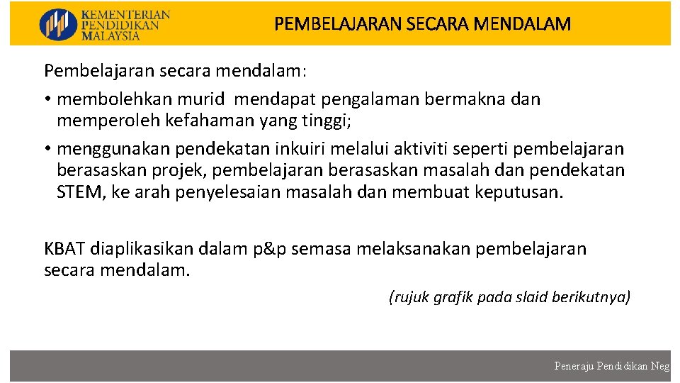 PEMBELAJARAN SECARA MENDALAM Pembelajaran secara mendalam: • membolehkan murid mendapat pengalaman bermakna dan memperoleh