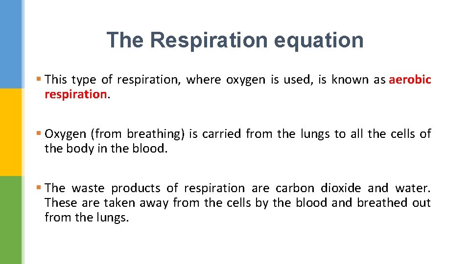 The Respiration equation § This type of respiration, where oxygen is used, is known
