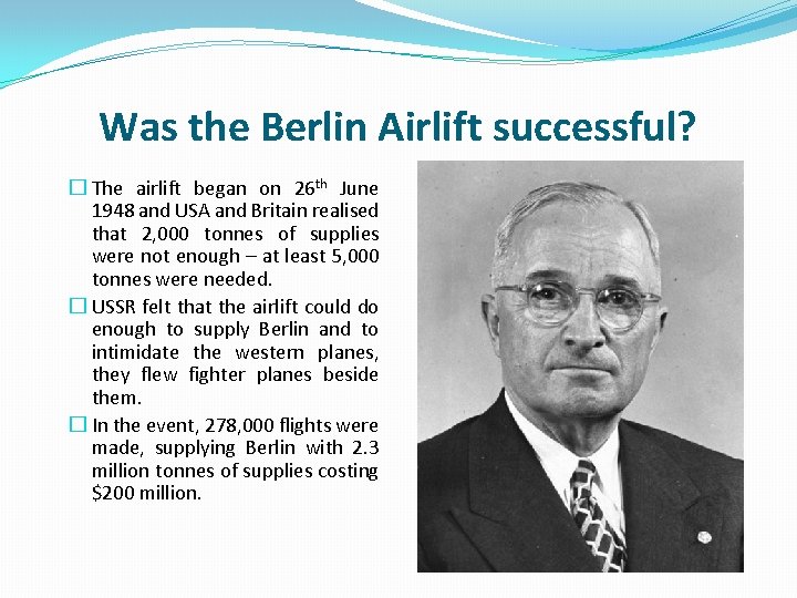 Was the Berlin Airlift successful? � The airlift began on 26 th June 1948