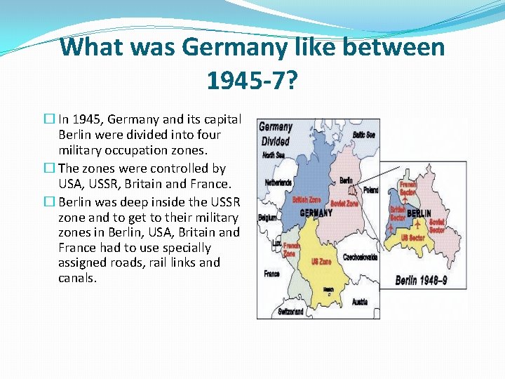What was Germany like between 1945 -7? � In 1945, Germany and its capital
