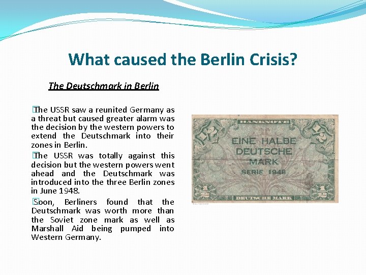 What caused the Berlin Crisis? The Deutschmark in Berlin � The USSR saw a