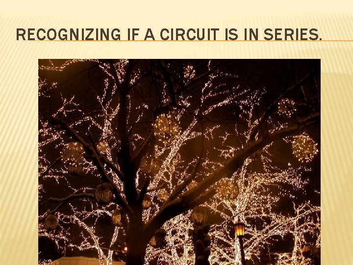 RECOGNIZING IF A CIRCUIT IS IN SERIES. 