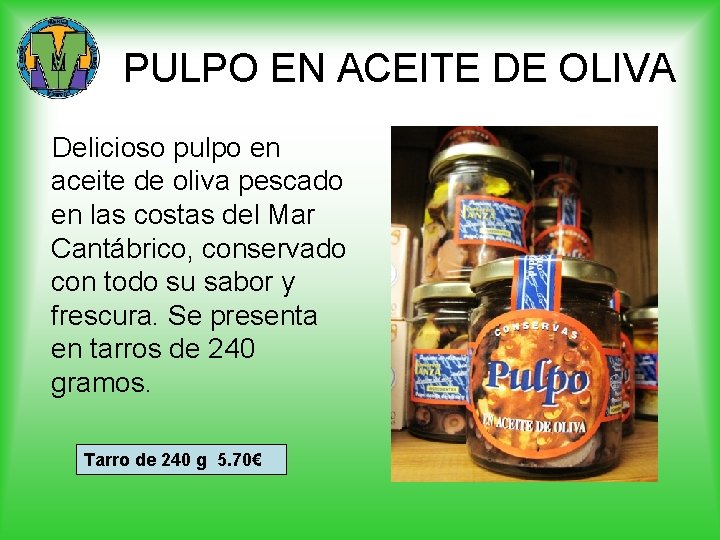 PULPO EN ACEITE DE OLIVA Delicioso pulpo en aceite de oliva pescado en las