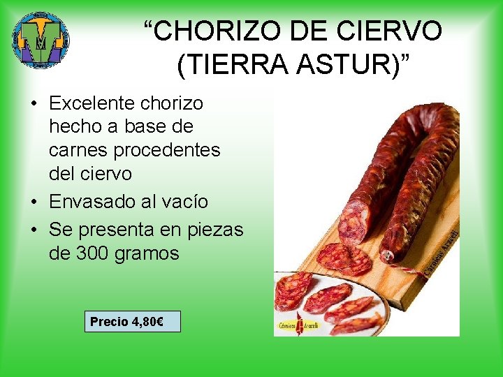 “CHORIZO DE CIERVO (TIERRA ASTUR)” • Excelente chorizo hecho a base de carnes procedentes