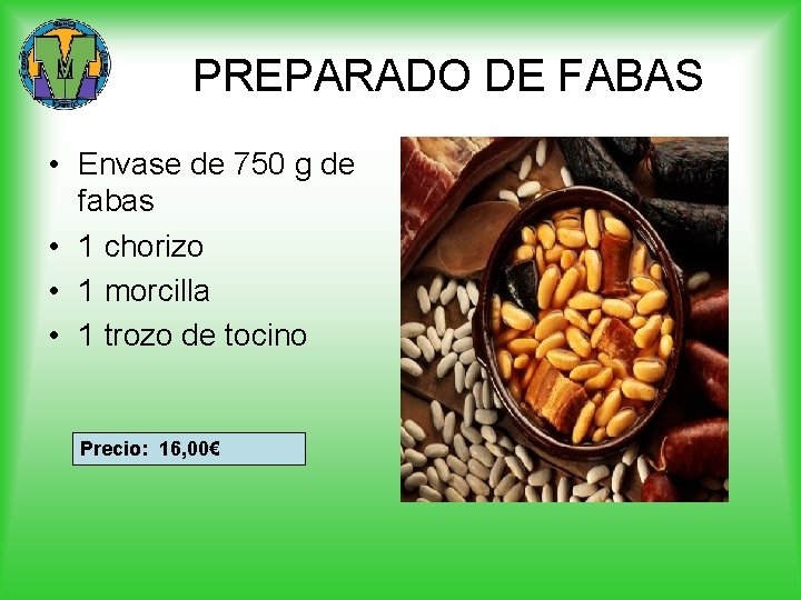 PREPARADO DE FABAS • Envase de 750 g de fabas • 1 chorizo •