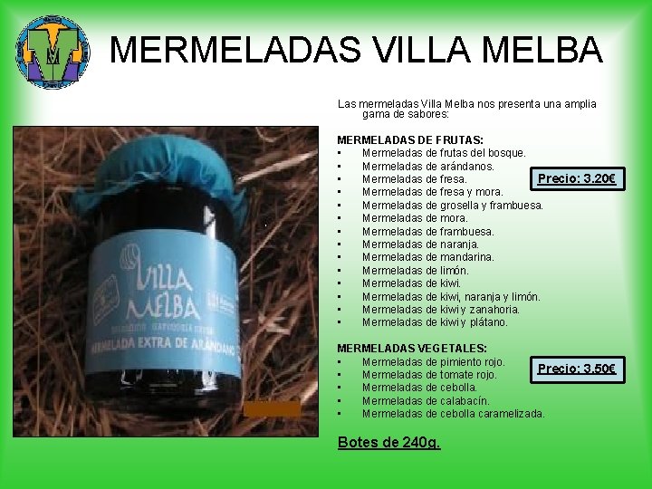 MERMELADAS VILLA MELBA Las mermeladas Villa Melba nos presenta una amplia gama de sabores: